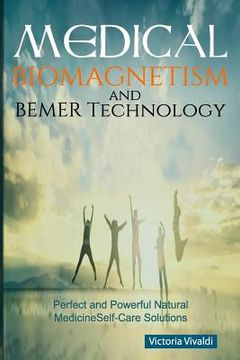 portada Medical Biomagnetism and BEMER Technology: Perfect and Powerful Natural Medicine Self-Care Solutions (in English)