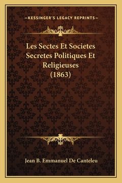 portada Les Sectes Et Societes Secretes Politiques Et Religieuses (1863) (en Francés)