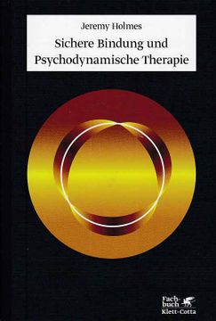 portada Sichere Bindung und Psychodynamische Therapie. Jeremy Holmes. Mit Einem Vorw. Von Klaus Grossmann. Aus dem Engl. Von Tobias Nolte / Fachbuch. (in German)