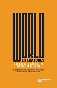 portada World Literatures: Exploring the Cosmopolitan-Vernacular Exchange (en Inglés)