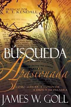 portada Búsqueda Apasionada: Cómo Llegar a Conocer a Dios Y Su Palabra (in Spanish)
