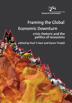 portada Framing the Global Economic Downturn: Crisis rhetoric and the politics of recessions (en Inglés)