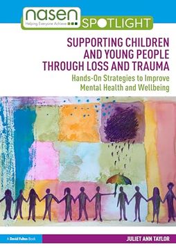 portada Supporting Children and Young People Through Loss and Trauma: Hands-On Strategies to Improve Mental Health and Wellbeing (Nasen Spotlight)