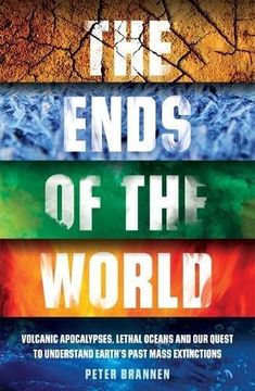 portada The Ends of the World: Volcanic Apocalypses, Lethal Oceans and Our Quest to Understand Earth's Past Mass Extinctions (Paperback) (in English)