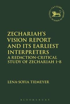 portada Zechariah's Vision Report and its Earliest Interpreters: A Redaction-Critical Study of Zechariah 1-8 (The Library of Hebrew Bible (en Inglés)