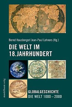portada Die Welt im 18. Jahrhundert: Globalgeschichte die Welt 1000 - 2000 (en Alemán)