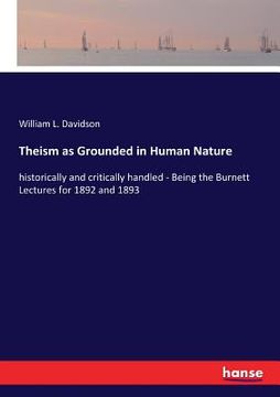 portada Theism as Grounded in Human Nature: historically and critically handled - Being the Burnett Lectures for 1892 and 1893 (in English)