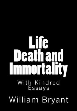 portada Life Death and Immortality: With Kindred Essays