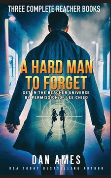 portada A Hard Man to Forget: The Jack Reacher Cases Complete Books #1, #2 &#3 (en Inglés)