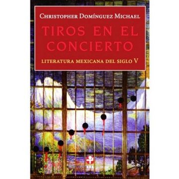portada Tiros En El Concierto. Literatura Mexicana Del Siglo V