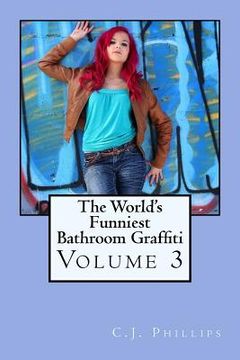 portada The World's Funniest Bathroom Graffiti: Volume 3 (en Inglés)