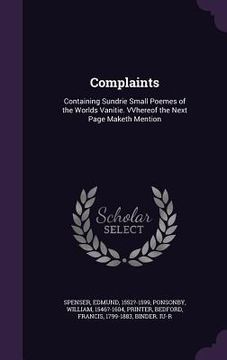 portada Complaints: Containing Sundrie Small Poemes of the Worlds Vanitie. VVhereof the Next Page Maketh Mention (en Inglés)