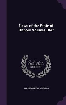portada Laws of the State of Illinois Volume 1847 (in English)