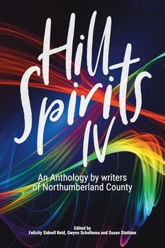 portada Hill Spirits IV: An Anthology by writers of Northumberland County (en Inglés)