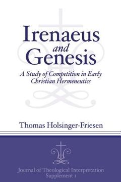 portada Irenaeus and Genesis: A Study of Competition in Early Christian Hermeneutics (in English)