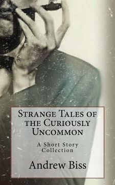 portada strange tales of the curiously uncommon (en Inglés)