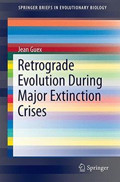 portada Retrograde Evolution During Major Extinction Crises (Springerbriefs in Evolutionary Biology) (en Inglés)