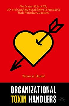 portada Organizational Toxin Handlers: The Critical Role of hr, od, and Coaching Practitioners in Managing Toxic Workplace Situations 