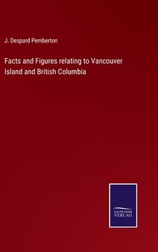 portada Facts and Figures relating to Vancouver Island and British Columbia (en Inglés)