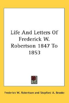 portada life and letters of frederick w. robertson 1847 to 1853