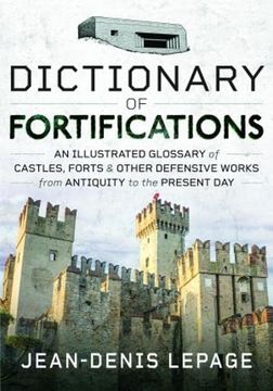 portada Dictionary of Fortifications: An Illustrated Glossary of Castles, Forts, and Other Defensive Works from Antiquity to the Present Day (en Inglés)