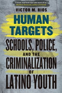 portada Human Targets: Schools, Police, and the Criminalization of Latino Youth