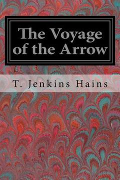 portada The Voyage of the Arrow: To the China Sea Its Adventures and Perils, including Its Capture by sea vultures from the countess of warwick as set (en Inglés)