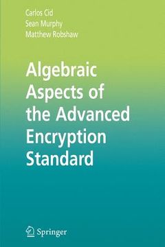 portada algebraic aspects of the advanced encryption standard (en Inglés)
