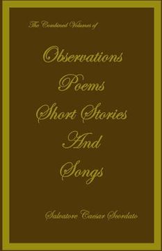 portada The Combined Volumes of Observations, Poems, Short Stories and Songs (in English)