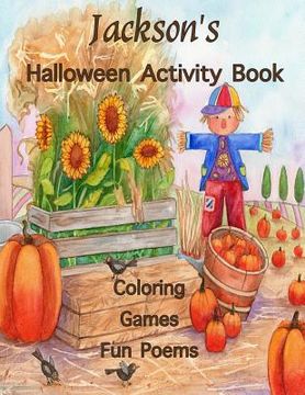 portada Jackson's Halloween Activity Book: (Personalized Book for Children), Games: mazes, crossword puzzle, connect the dots, coloring, & poems, Large Print (en Inglés)