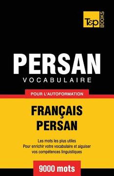 portada Vocabulaire Français-Persan Pour L'Autoformation - 9000 Mots: 227 (French Collection) (en Francés)