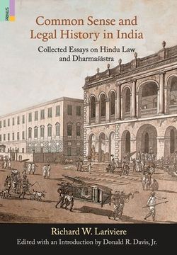 portada Common Sense and Legal History in India: Collected Essays on Hindu Law and Dharmasastra (en Inglés)