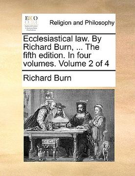 portada ecclesiastical law. by richard burn, ... the fifth edition. in four volumes. volume 2 of 4 (en Inglés)