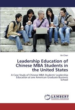 portada Leadership Education of Chinese MBA Students in the United States: A Case Study of Chinese MBA Students' Leadership Education at one American Graduate Business School
