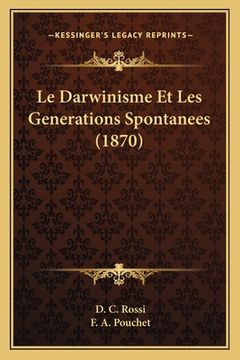 portada Le Darwinisme Et Les Generations Spontanees (1870) (en Francés)