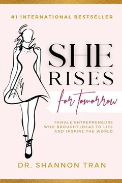 portada She Rises for Tomorrow: Female Entrepreneurs Who Brought Ideas To Life And Inspire The World (in English)
