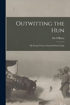 portada Outwitting the Hun: My Escape From a German Prison Camp (en Inglés)