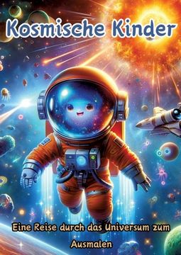 portada Kosmische Kinder: Eine Reise durch das Universum zum Ausmalen (en Alemán)
