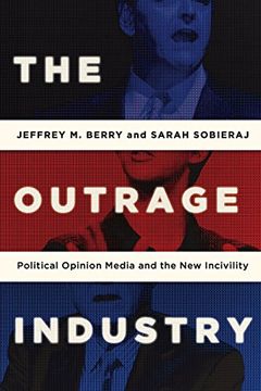 portada The Outrage Industry: Political Opinion Media and the new Incivility (Studies in Postwar American Political Development) (en Inglés)