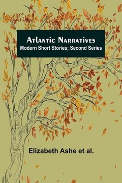 portada Atlantic Narratives: Modern Short Stories; Second Series (en Inglés)