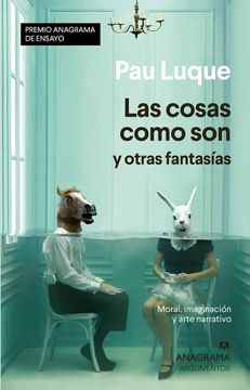 portada Las Cosas Como son y Otras Fantasías: Moral, Imaginación y Arte Narrativo: 546 (Argumentos)
