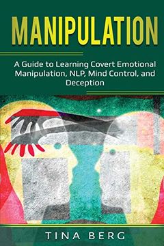 portada Manipulation: A Guide to Learning Covert Emotional Manipulation, Nlp, Mind Control, and Deception (in English)