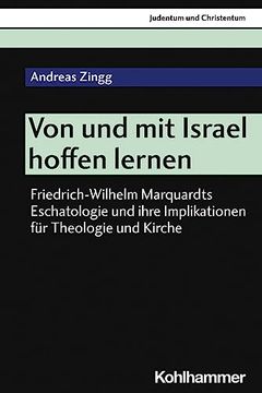 portada Von Und Mit Israel Hoffen Lernen: Friedrich-Wilhelm Marquardts Eschatologie Und Ihre Implikationen Fur Theologie Und Kirche (in German)