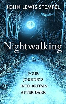 portada Nightwalking: Four Journeys Into Britain After Dark (en Inglés)
