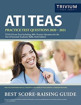 portada Ati Teas Practice Test Questions 2020-2021: Teas 6 Exam Prep Including 300+ Practice Questions for the Test of Essential Academic Skills, Sixth Edition (libro en Inglés)