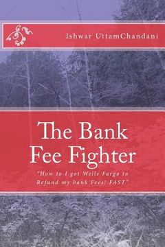 portada The Bank Fee Fighter: Ishwar UttamChandani (en Inglés)