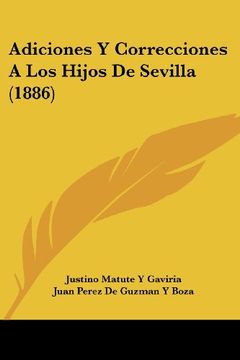 portada Adiciones y Correcciones a los Hijos de Sevilla (1886) (in Spanish)