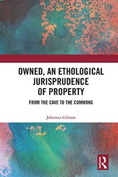 portada Owned, an Ethological Jurisprudence of Property: From the Cave to the Commons (en Inglés)