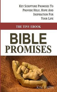 portada The Tiny Ebook BIBLE PROMISES: Key Scripture Promises To Provide Help, Hope And Inspiration For Your Life (en Inglés)