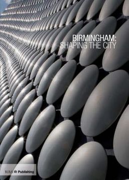 portada Birmingham: Shaping the City (en Inglés)